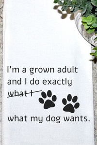 Grown adult what my dog wants